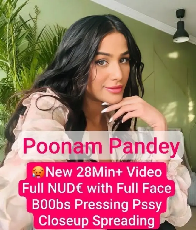 Featured image for 🥵 P00nam P@ndey Most Demanded New Latest 28Min+ Live Str!pping Full NUD€ B00bs Pressing Making D0ggyPose Pssy Closeup Spreading with Full Face Clear Audio💦!! 🥵🔥