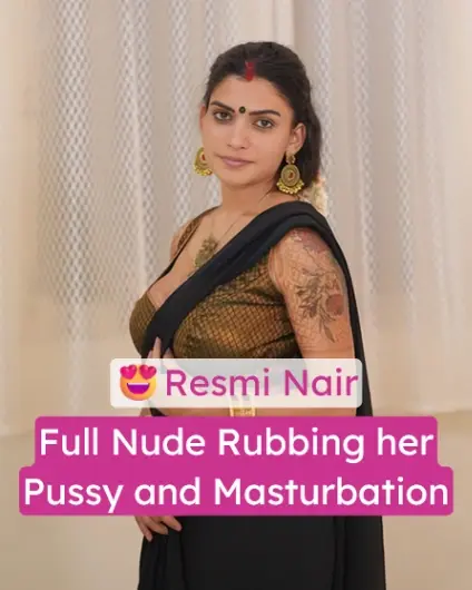 Featured image for Resmi Nair Multiple Videos Full Nude Rubbing her Pussy and Masturbating