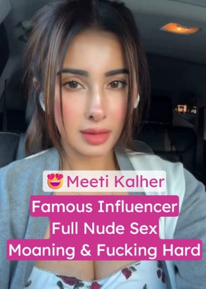 Featured image for Famous Influencer Meeti Kalher Full Nude Sex Moaning & Fucking Hard