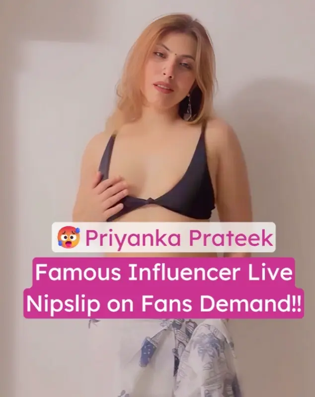Featured image for Priyanka Prateek Insta Live Nip Slip Teasing Her Boobs on Camera