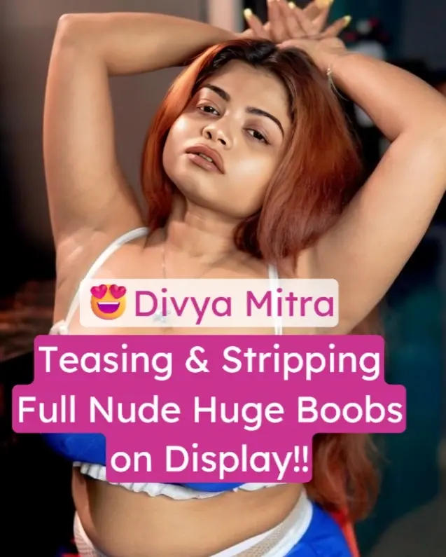 Featured image for Desi Bengali Bhabhi Divya Mitra Strips Nude Showing Off Her Huge Boobs and Perfect Ass